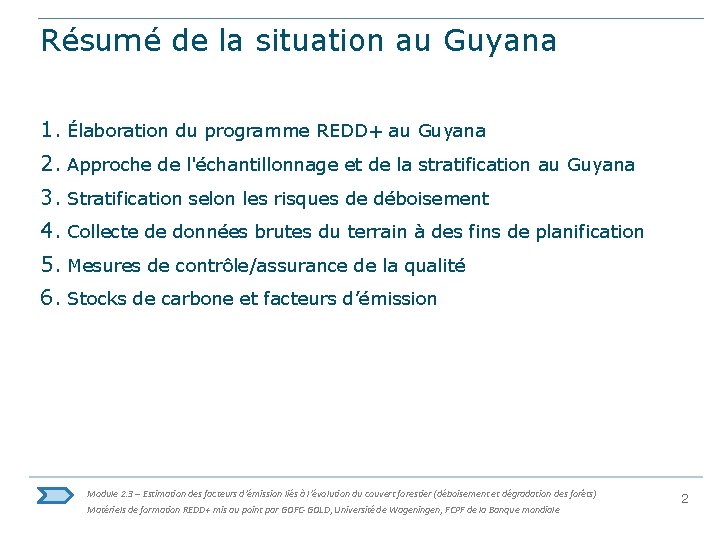 Résumé de la situation au Guyana 1. Élaboration du programme REDD+ au Guyana 2.
