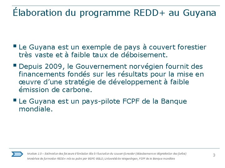 Élaboration du programme REDD+ au Guyana § Le Guyana est un exemple de pays