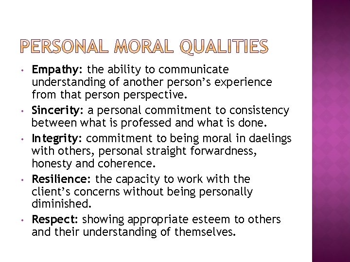 • • • Empathy: the ability to communicate understanding of another person’s experience • • • Empathy: the ability to communicate understanding of another person’s experience