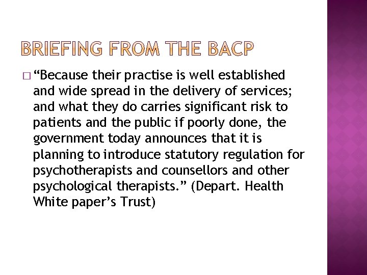 � “Because their practise is well established and wide spread in the delivery of � “Because their practise is well established and wide spread in the delivery of