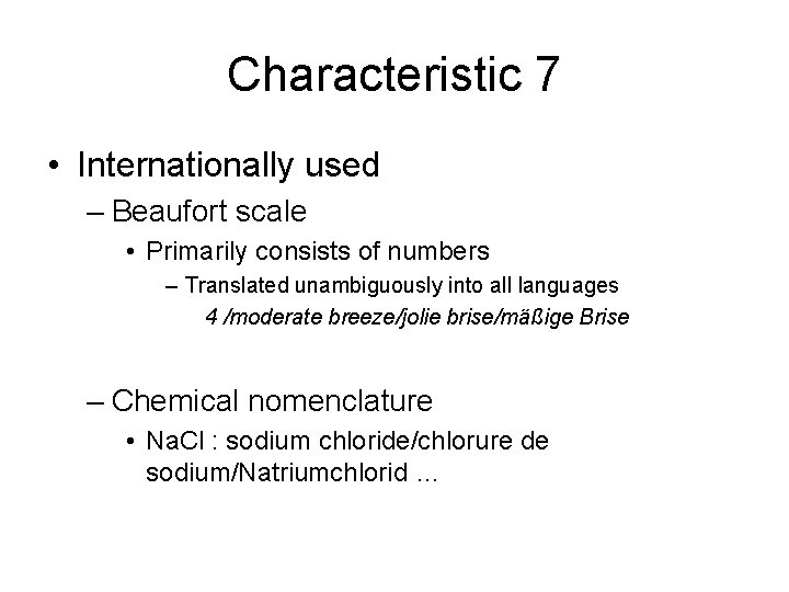 Characteristic 7 • Internationally used – Beaufort scale • Primarily consists of numbers –