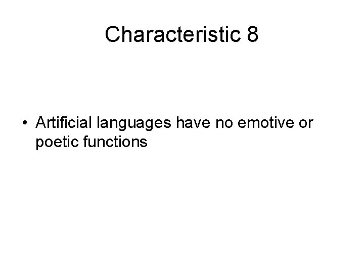 Characteristic 8 • Artificial languages have no emotive or poetic functions 
