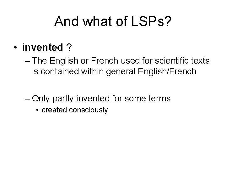 And what of LSPs? • invented ? – The English or French used for