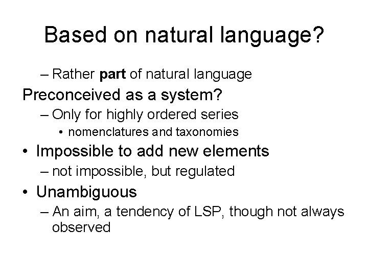 Based on natural language? – Rather part of natural language Preconceived as a system?