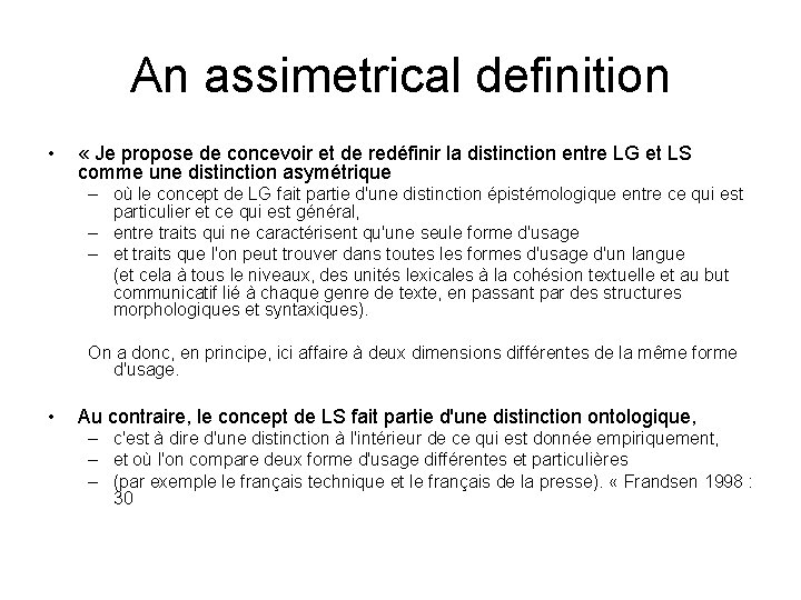 An assimetrical definition • « Je propose de concevoir et de redéfinir la distinction