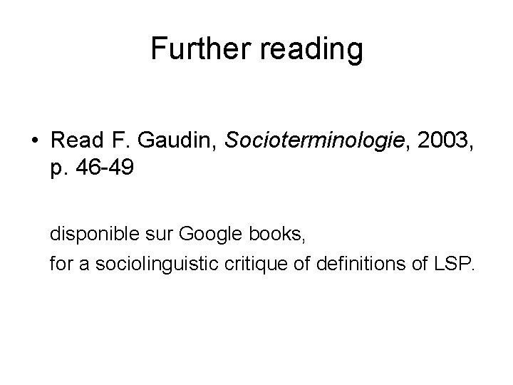 Further reading • Read F. Gaudin, Socioterminologie, 2003, p. 46 -49 disponible sur Google