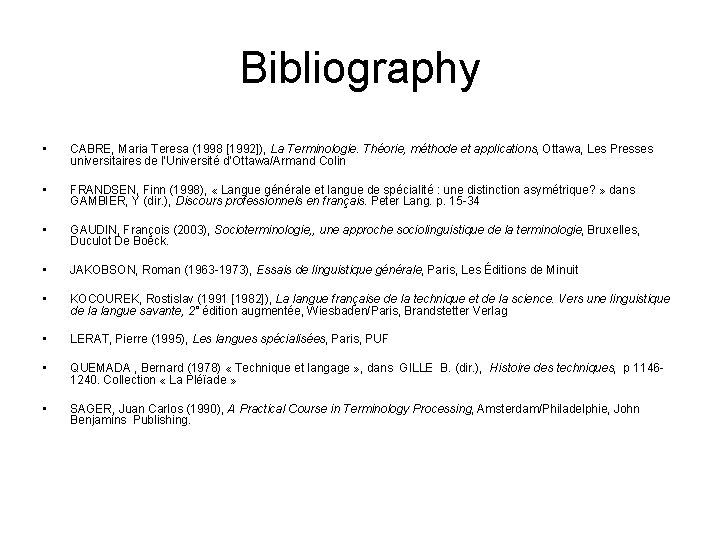 Bibliography • CABRE, Maria Teresa (1998 [1992]), La Terminologie. Théorie, méthode et applications, Ottawa,