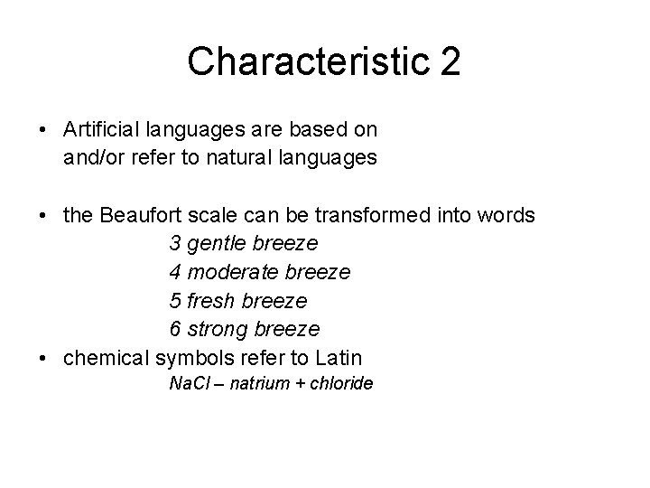Characteristic 2 • Artificial languages are based on and/or refer to natural languages •