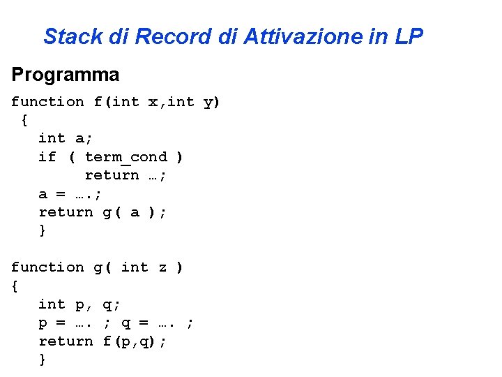 Stack di Record di Attivazione in LP Programma function f(int x, int y) {