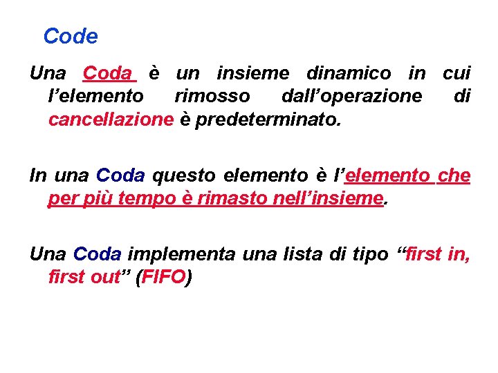 Code Una Coda è un insieme dinamico in cui l’elemento rimosso dall’operazione di cancellazione