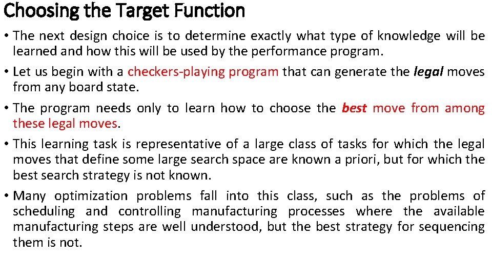 Choosing the Target Function • The next design choice is to determine exactly what