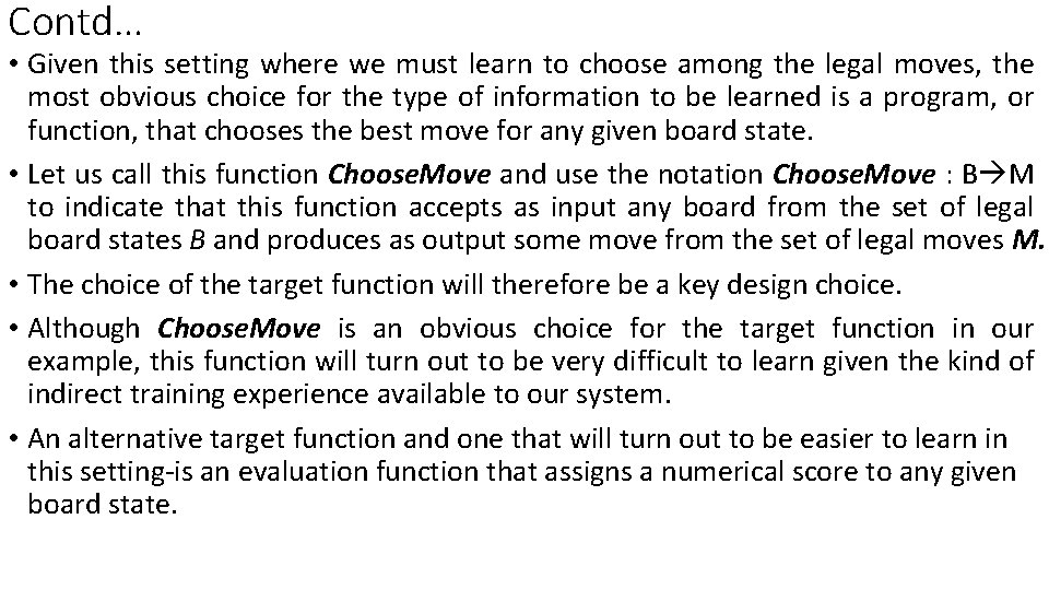 Contd… • Given this setting where we must learn to choose among the legal