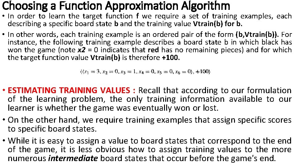 Choosing a Function Approximation Algorithm • In order to learn the target function f