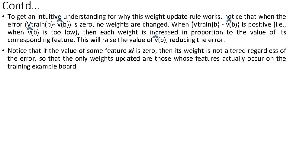 Contd… • To get an intuitive understanding for why this weight update rule works,