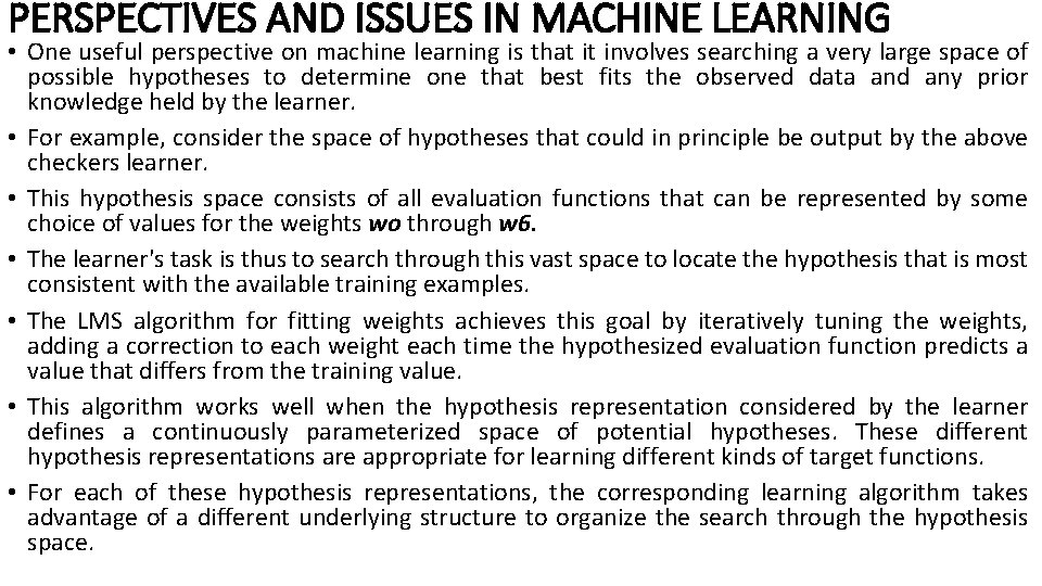 PERSPECTIVES AND ISSUES IN MACHINE LEARNING • One useful perspective on machine learning is