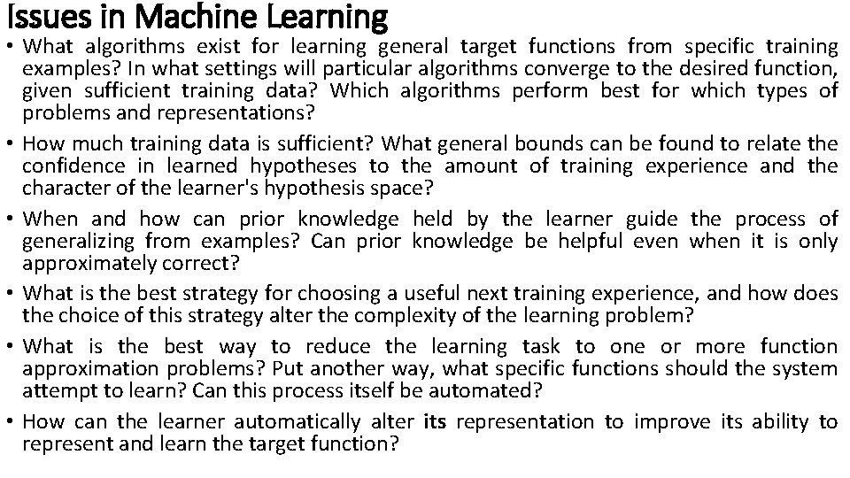 Issues in Machine Learning • What algorithms exist for learning general target functions from