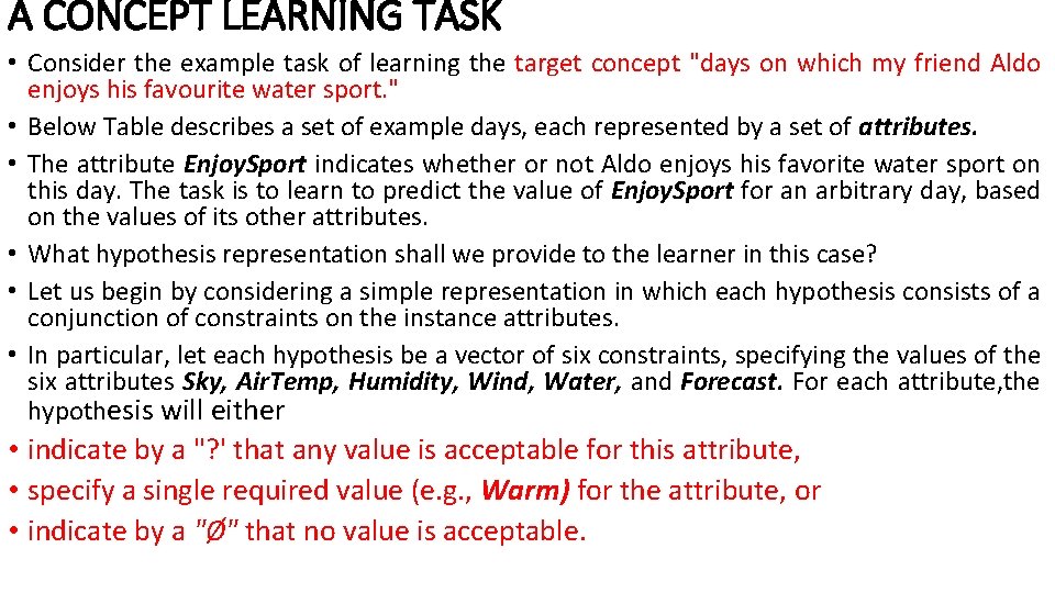 A CONCEPT LEARNING TASK • Consider the example task of learning the target concept