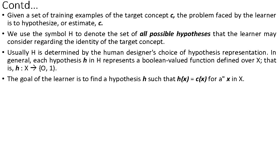 Contd… • Given a set of training examples of the target concept c, the