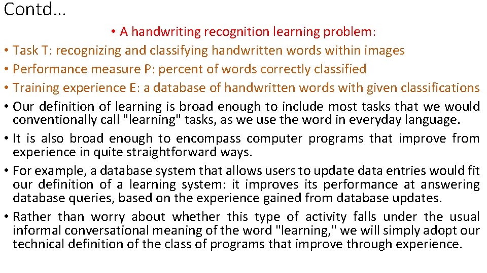 Contd… • A handwriting recognition learning problem: • Task T: recognizing and classifying handwritten