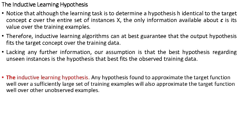 The Inductive Learning Hypothesis • Notice that although the learning task is to determine