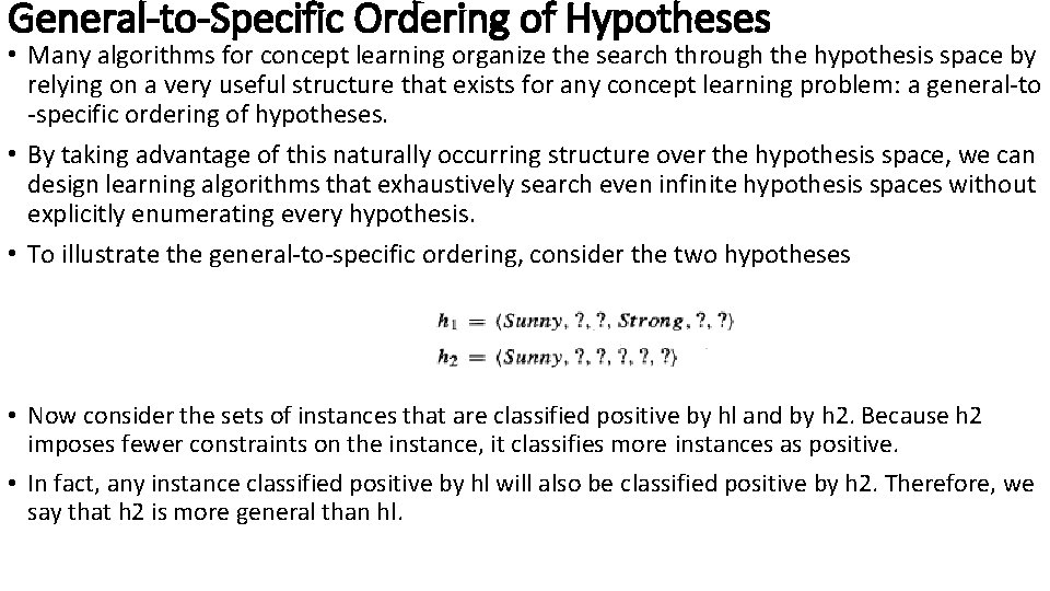 General-to-Specific Ordering of Hypotheses • Many algorithms for concept learning organize the search through