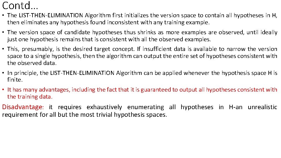 Contd… • The LIST-THEN-ELIMINATION Algorithm first initializes the version space to contain all hypotheses