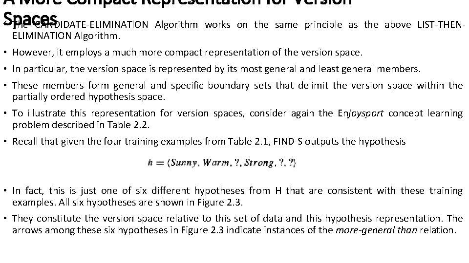 A More Compact Representation for Version Spaces • The CANDIDATE-ELIMINATl. ON Algorithm works on