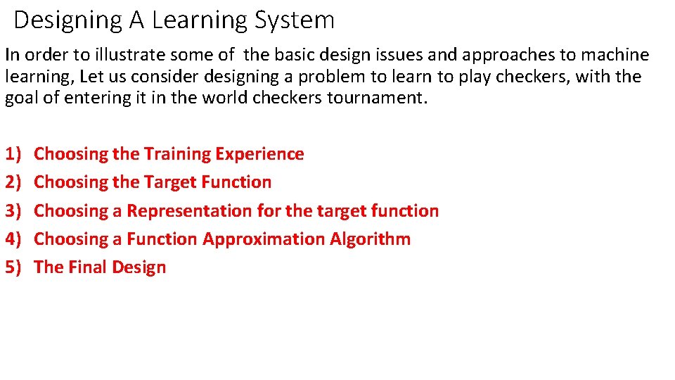 Designing A Learning System In order to illustrate some of the basic design issues