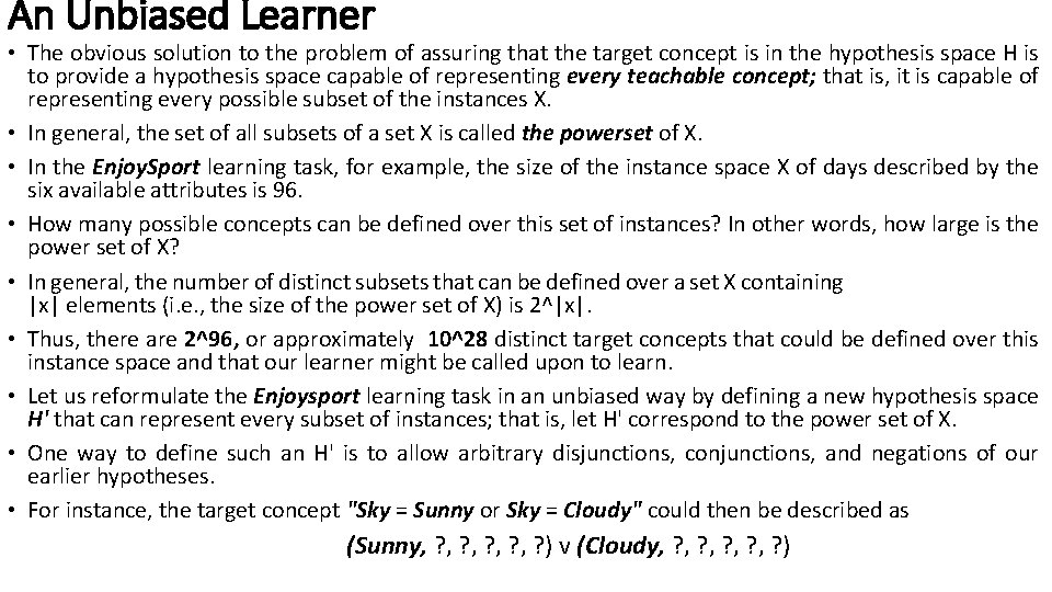 An Unbiased Learner • The obvious solution to the problem of assuring that the