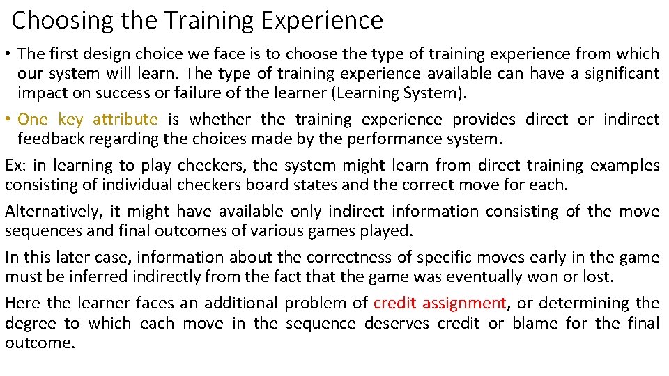 Choosing the Training Experience • The first design choice we face is to choose