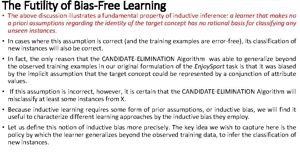 The Futility of Bias-Free Learning • The above discussion illustrates a fundamental property of