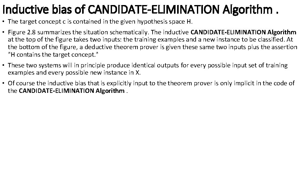 Inductive bias of CANDIDATE-ELIMINATION Algorithm. • The target concept c is contained in the