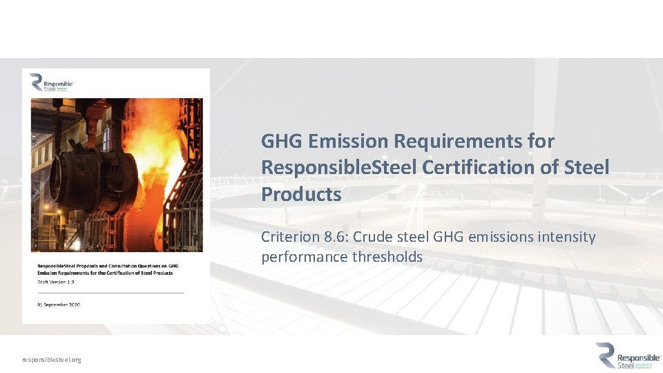 GHG Emission Requirements for Responsible. Steel Certification of Steel Products Criterion 8. 6: Crude