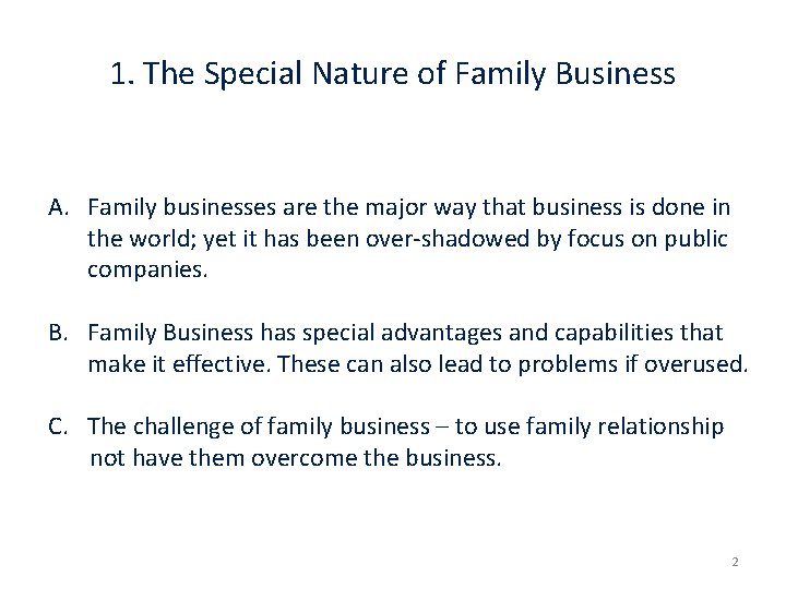 1. The Special Nature of Family Business A. Family businesses are the major way