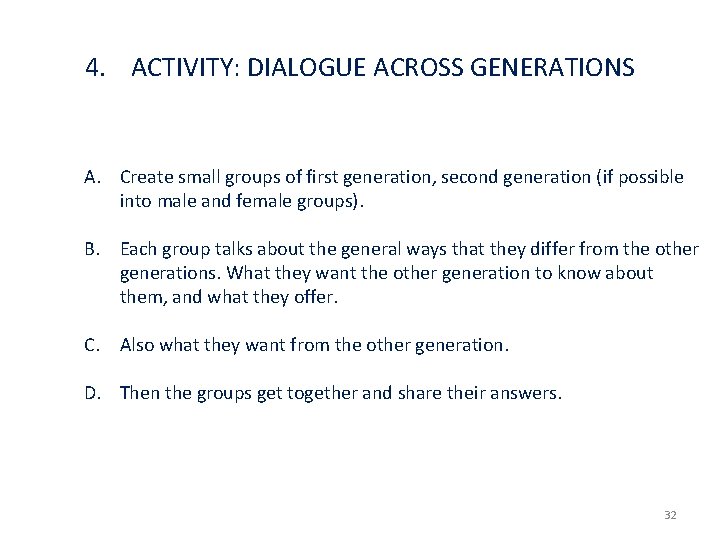 4. ACTIVITY: DIALOGUE ACROSS GENERATIONS A. Create small groups of first generation, second generation