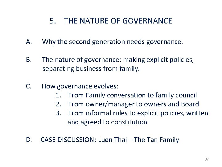 5. THE NATURE OF GOVERNANCE A. Why the second generation needs governance. B. The