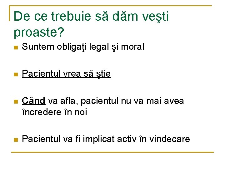 De ce trebuie să dăm veşti proaste? n Suntem obligaţi legal şi moral n