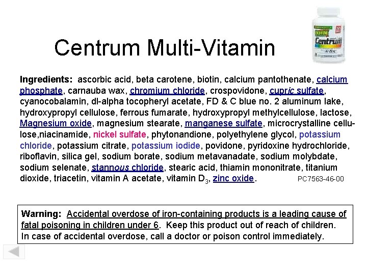 Centrum Multi-Vitamin Ingredients: ascorbic acid, beta carotene, biotin, calcium pantothenate, calcium phosphate, carnauba wax,