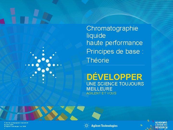 Chromatographie liquide haute performance   Principes de base : Théorie DÉVELOPPER UNE SCIENCE TOUJOURS