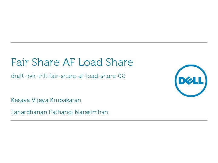 Fair Share AF Load Share draft-kvk-trill-fair-share-af-load-share-02 Kesava Vijaya Krupakaran Janardhanan Pathangi Narasimhan 