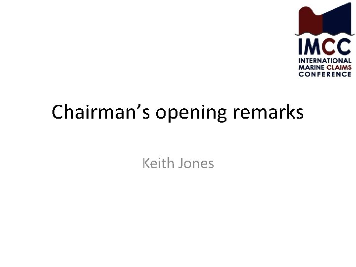 Chairman’s opening remarks Keith Jones 