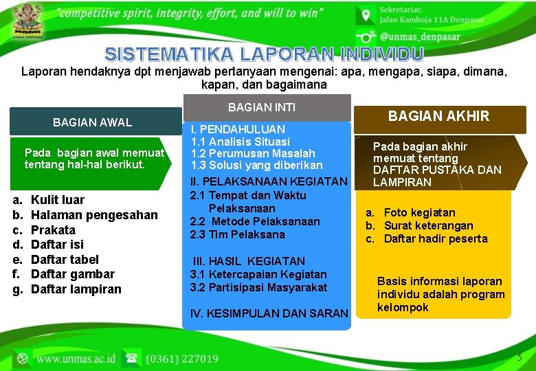 SISTEMATIKA LAPORAN INDIVIDU Laporan hendaknya dpt menjawab pertanyaan mengenai: apa, mengapa, siapa, dimana, kapan,