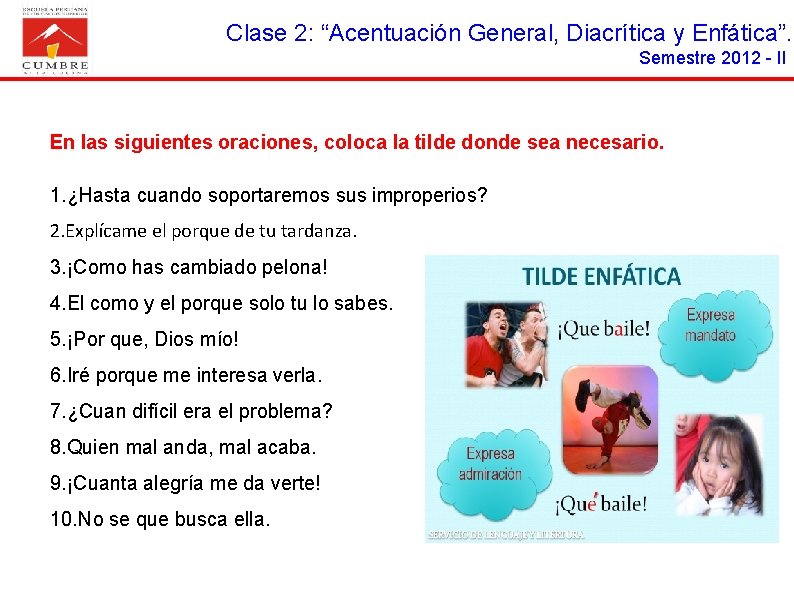 Clase 2: “Acentuación General, Diacrítica y Enfática”. Semestre 2012 - II En las siguientes