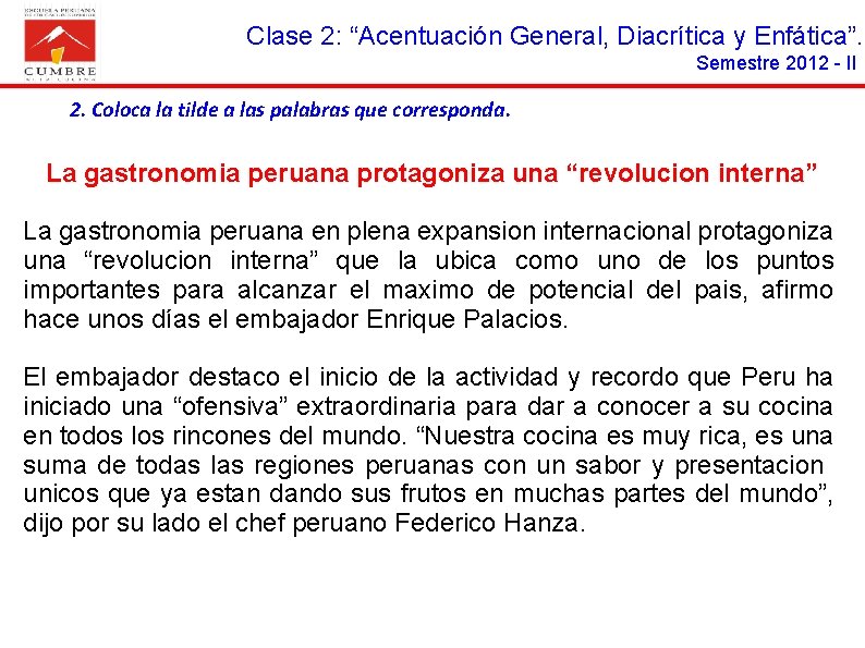 Clase 2: “Acentuación General, Diacrítica y Enfática”. Semestre 2012 - II 2. Coloca la