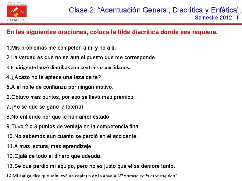 Clase 2: “Acentuación General, Diacrítica y Enfática”. Semestre 2012 - II En las siguientes