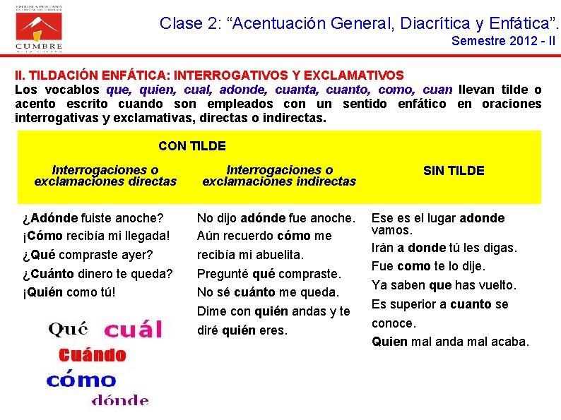 Clase 2: “Acentuación General, Diacrítica y Enfática”. Semestre 2012 - II II. TILDACIÓN ENFÁTICA: