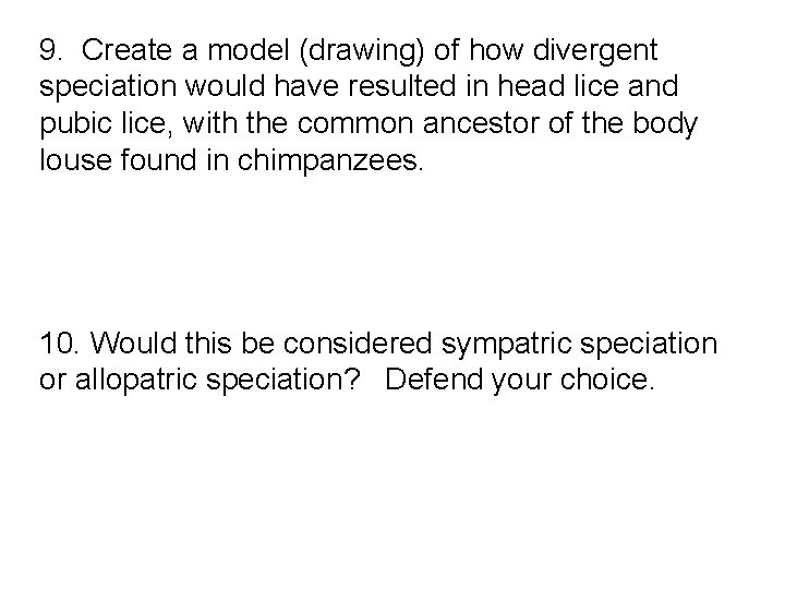 9. Create a model (drawing) of how divergent speciation would have resulted in head