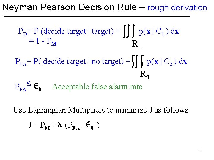Neyman Pearson Decision Rule – rough derivation PD= P (decide target | target) =