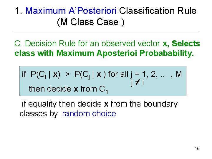 1. Maximum A’Posteriori Classification Rule (M Class Case ) C. Decision Rule for an