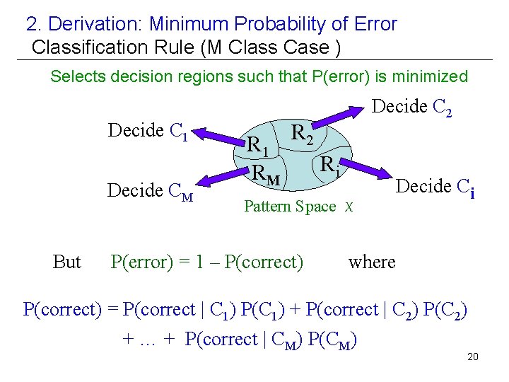 2. Derivation: Minimum Probability of Error Classification Rule (M Class Case ) Selects decision